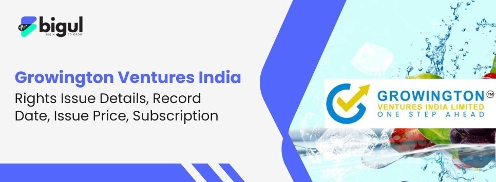 Growington Ventures India Rights Issue